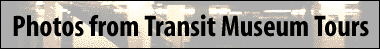 Photos from Transit Museum
Tours